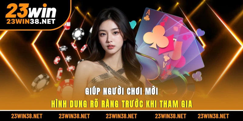 Giúp người chơi mới hình dung rõ ràng trước khi tham gia