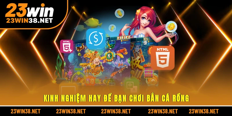 Kinh nghiệm hay để bạn chơi bắn cá rồng 