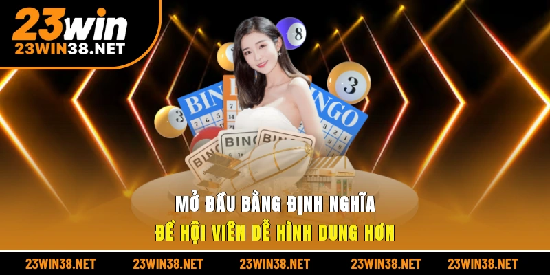 Mở đầu bằng định nghĩa để hội viên dễ hình dung hơn