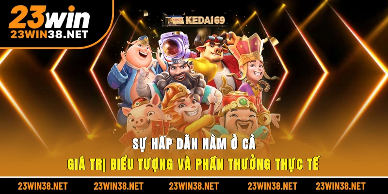 Sự hấp dẫn nằm ở cả giá trị biểu tượng và phần thưởng thực tế